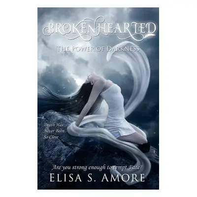 "Brokenhearted - The Power of Darkness" - "" ("Amore Elisa S.")(Paperback)