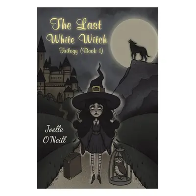 "The Last White Witch" - "" ("O'Neill Joelle")(Paperback)