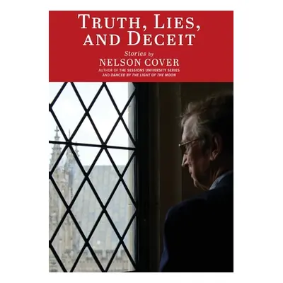 "Truth, Lies, and Deceit: Stories" - "" ("Cover Nelson")(Pevná vazba)