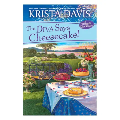 "The Diva Says Cheesecake!: A Delicious Culinary Cozy Mystery with Recipes" - "" ("Davis Krista"