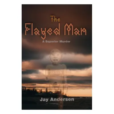 "The Flayed Man: A Superior Murder" - "" ("Andersen Jay")(Paperback)