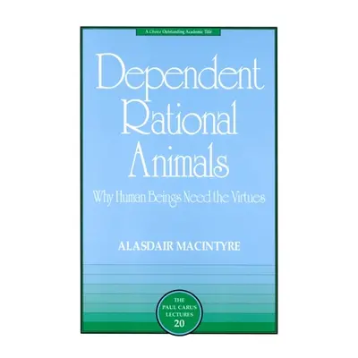 "Dependent Rational Animals: Why Human Beings Need the Virtues" - "" ("MacIntyre Alasdair")(Pape