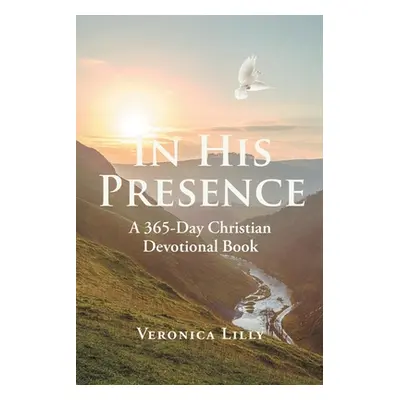 "In His Presence: A 365-Day Christian Devotional Book" - "" ("Lilly Veronica")(Paperback)