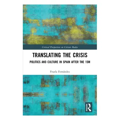 "Translating the Crisis: Politics and Culture in Spain After the 15m" - "" ("Fernndez Fruela")(P