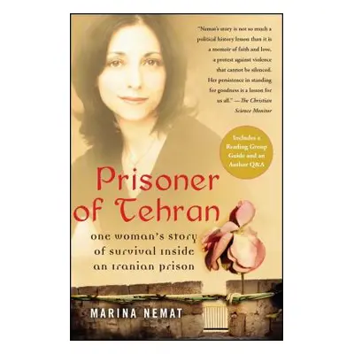 "Prisoner of Tehran: One Woman's Story of Survival Inside an Iranian Prison" - "" ("Nemat Marina