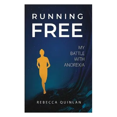 "Running Free: My Battle With Anorexia" - "" ("Quinlan Rebecca")(Paperback)