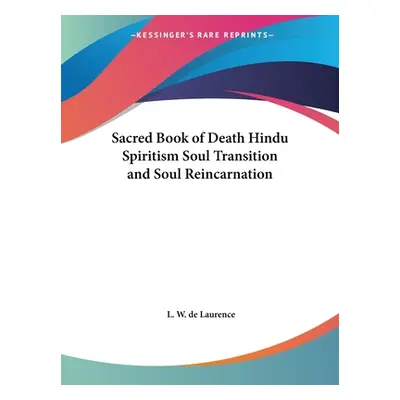 "Sacred Book of Death Hindu Spiritism Soul Transition and Soul Reincarnation" - "" ("de Laurence