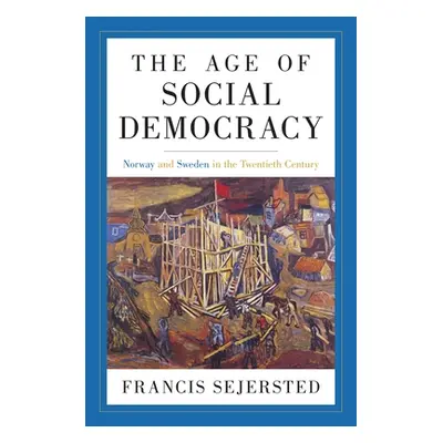 "The Age of Social Democracy: Norway and Sweden in the Twentieth Century" - "" ("Sejersted Franc