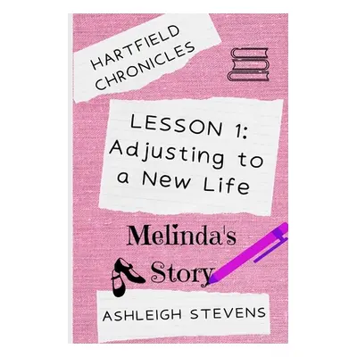 "Adjusting to a New Life: Hartfield Chronicles Book 1" - "" ("Stevens Ashleigh")(Paperback)