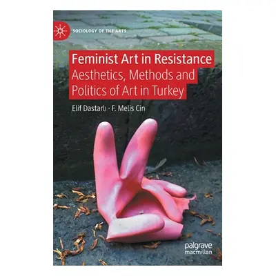 "Feminist Art in Resistance: Aesthetics, Methods and Politics of Art in Turkey" - "" ("Dastarlı 