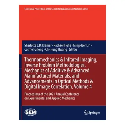 "Thermomechanics & Infrared Imaging, Inverse Problem Methodologies, Mechanics of Additive & Adva