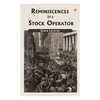 "Reminiscences Of A Stock Operator" - "" ("Lefvre Edwin")(Paperback)