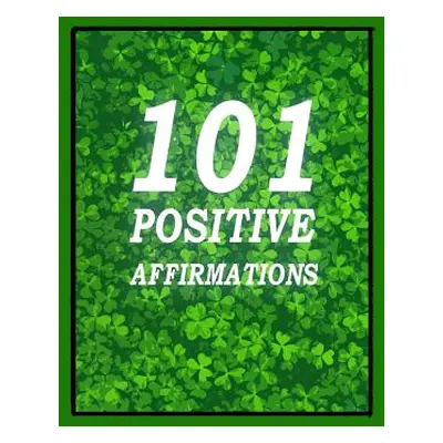 "101 Positive Affirmations" - "" ("Wilson Joanna Izabela")(Paperback)