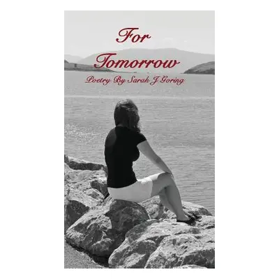 "For Tomorrow" - "" ("Goring Sarah J.")(Pevná vazba)