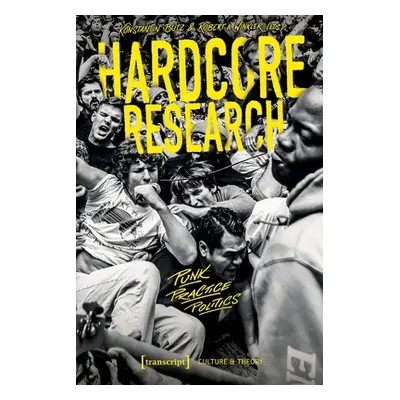 "Hardcore Research: Punk, Practice, Politics" - "" ("")(Paperback)