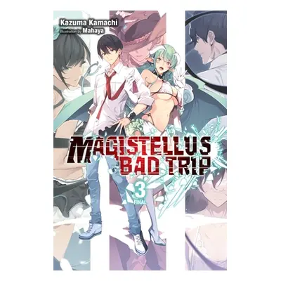 "Magistellus Bad Trip, Vol. 3 (Light Novel): 3rd Season" - "" ("Kamachi Kazuma")(Paperback)