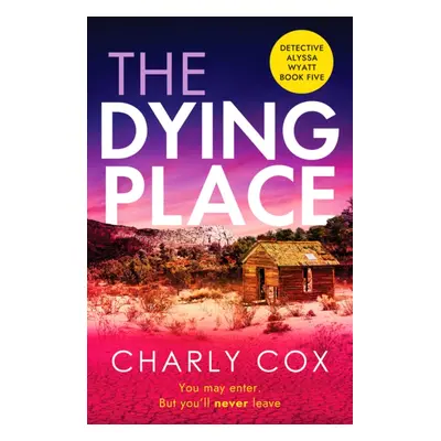 "Dying Place" - "An utterly unputdownable, heart-racing crime thriller" ("Cox Charly")(Paperback