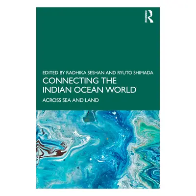 "Connecting the Indian Ocean World: Across Sea and Land" - "" ("Seshan Radhika")(Paperback)