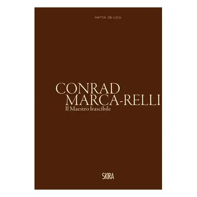 "Conrad Marca-Relli: The Irascible Master" - "" ("Marca-Relli Conrad")(Pevná vazba)