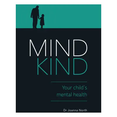 "Mind Kind: Your Child's Mental Health" - "" ("North Joanna")(Paperback)