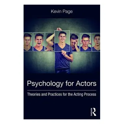 "Psychology for Actors: Theories and Practices for the Acting Process" - "" ("Page Kevin")(Paper