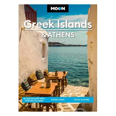 "Moon Greek Islands & Athens: Timeless Villages, Scenic Hikes, Local Flavors" - "" ("Souli Sarah