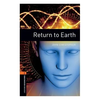 "Oxford Bookworms Library: Level 2:: Return to Earth" - "" ("Christopher John")(Paperback / soft