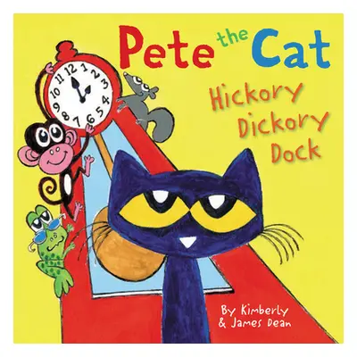 "Pete the Cat: Hickory Dickory Dock" - "" ("Dean James")(Pevná vazba)