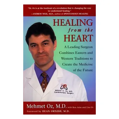 "Healing from the Heart: How Unconventional Wisdom Unleashes the Power of Modern Medicine" - "" 