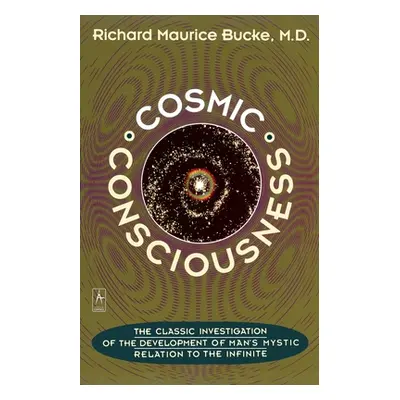 "Cosmic Consciousness: A Study in the Evolution of the Human Mind" - "" ("Bucke Richard Maurice"