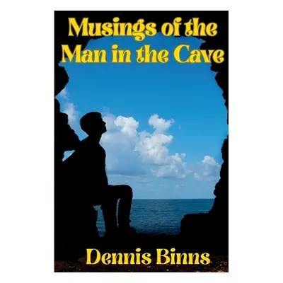 "Musings of the Man in the Cave" - "" ("Binns Dennis")(Paperback)