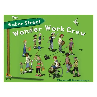 "The Weber Street Wonder Work Crew" - "" ("Newhouse Maxwell")(Pevná vazba)