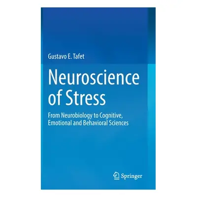 "Neuroscience of Stress: From Neurobiology to Cognitive, Emotional and Behavioral Sciences" - ""