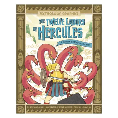 "The Twelve Labors of Hercules: A Modern Graphic Greek Myth" - "" ("Peters Stephanie True")(Pape