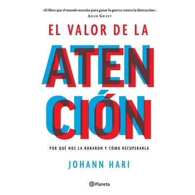 "El Valor de la Atencin: Por Qu Nos La Robaron Y Cmo Recuperarla" - "" ("Hari Johann")(Paperback