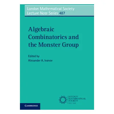 "Algebraic Combinatorics and the Monster Group" - "" ("")(Paperback / softback)