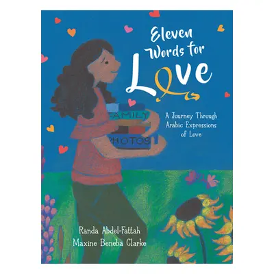 "Eleven Words for Love: A Journey Through Arabic Expressions of Love" - "" ("Abdel-Fattah Randa"