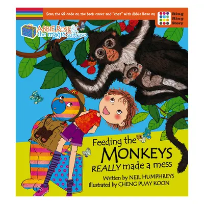 "Abbie Rose and the Magic Suitcase: Feeding the Monkeys Really Made a Mess" - "" ("Humphreys Nei