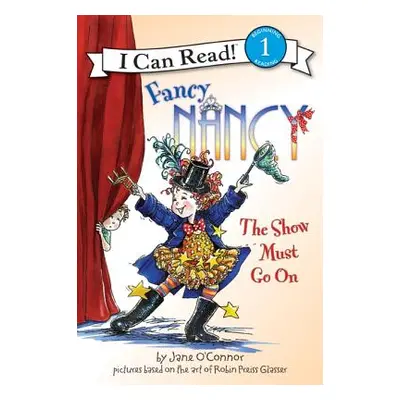 "Fancy Nancy: The Show Must Go on" - "" ("O'Connor Jane")(Paperback)