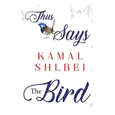 "Thus Says The Bird" - "" ("Shlbei Kamal")(Paperback)