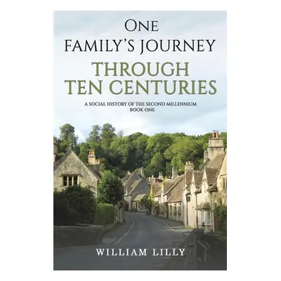 "One Family's Journey Through Ten Centuries" - "" ("Lilly William")(Paperback)