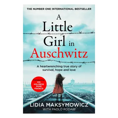 "A Little Girl in Auschwitz" - "A heart-wrenching true story of survival, hope and love" ("Maksy