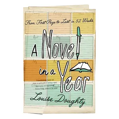 "A Novel in a Year: From First Page to Last in 52 Weeks" - "" ("Doughty Louise")(Paperback)