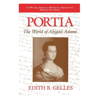 "Portia: The World of Abigail Adams" - "" ("Gelles Edith B.")(Paperback)