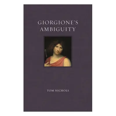 "Giorgione's Ambiguity" - "" ("Nichols Tom")(Pevná vazba)