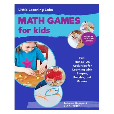 "Little Learning Labs: Math Games for Kids, Abridged Paperback Edition: 25+ Fun, Hands-On Activi