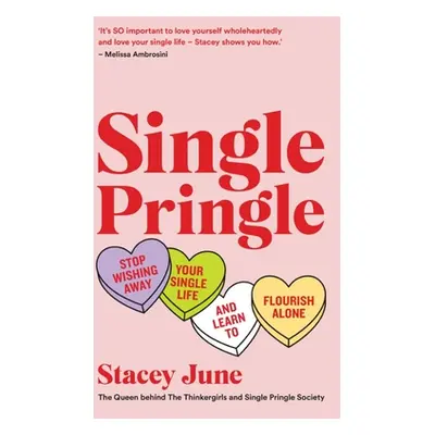 "Single Pringle: Stop Wishing Away Your Single Life and Learn to Flourish Solo" - "" ("June Stac