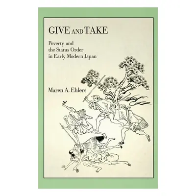 "Give and Take: Poverty and the Status Order in Early Modern Japan" - "" ("Ehlers Maren A.")(Pap