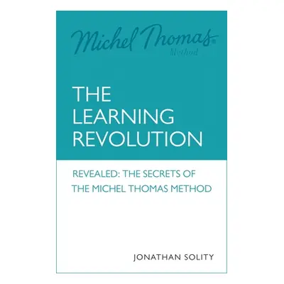 "Michel Thomas: The Learning Revolution" - "" ("Solity Jonathan")(Paperback)