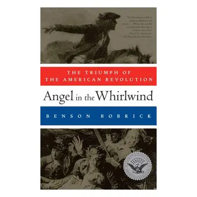 "Angel in the Whirlwind: The Triumph of the American Revolution" - "" ("Bobrick Benson")(Paperba